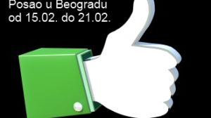 Posao u Beogradu 15.02. – 21.02.