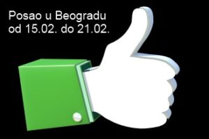 Posao u Beogradu 15.02. – 21.02.