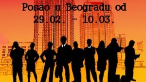 Posao u Beogradu od 29.02.-10.03.