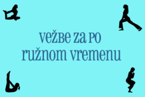 Vezbe za po ruznom vremenu