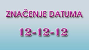 Značenje datuma 12-12-12